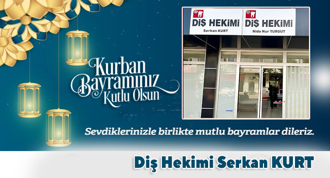Diş Hekimi Serkan Kurt Kurban Bayramınızı Kutlar.. 