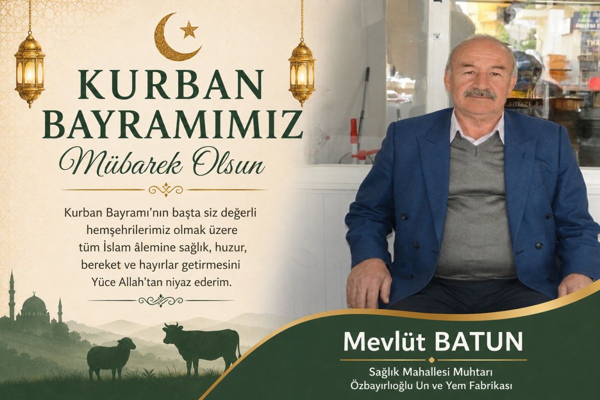 Sağlık Mahallesi Muhtarı Mevlüt BATUN Bayramınızı Kutlar.. 