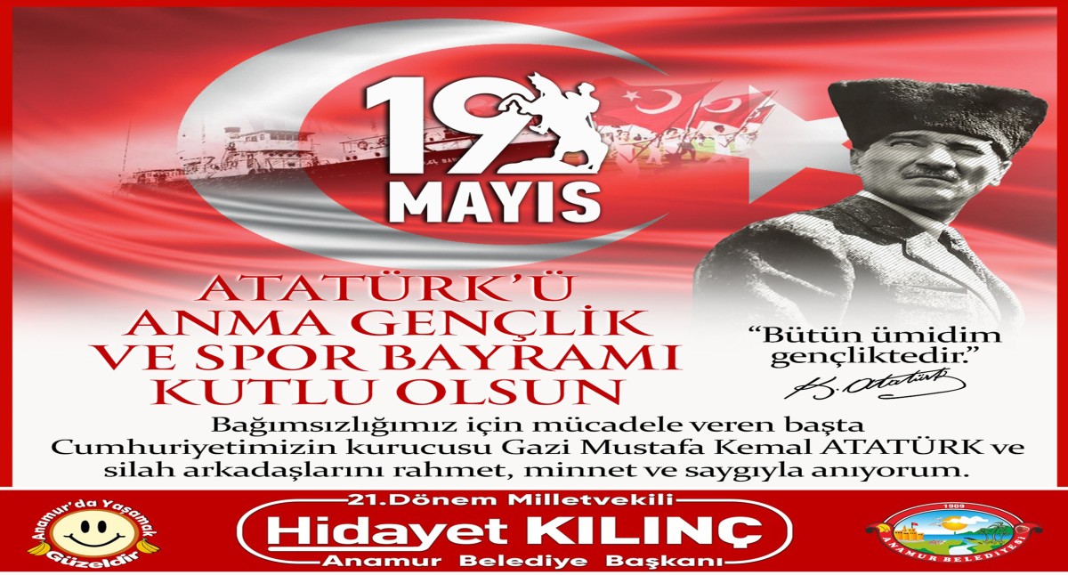 Anamur Belediye Başkanı Hidayet Kılınç’tan 19 Mayıs Mesajı..