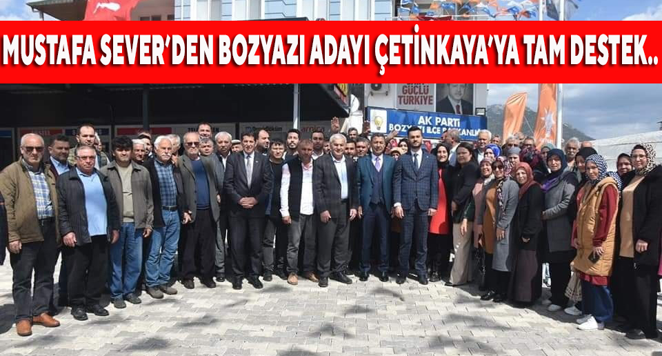 Ak Parti MYK Üyesi Sever’den Bozyazı Adayı Çetinkaya’ya Destek..