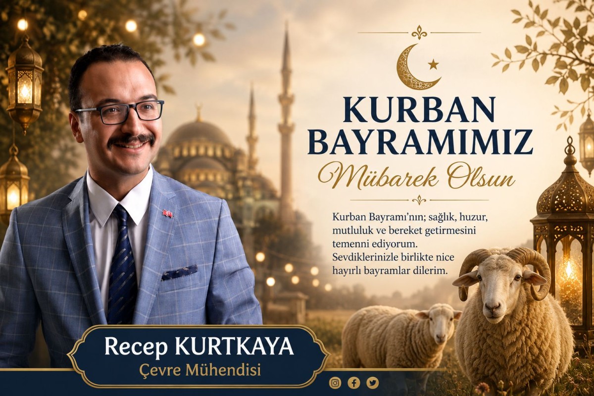 Çevre Mühendisi Recep Kurtkaya Kurban Bayramınızı Kutlar..