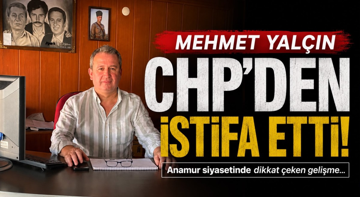 Mehmet Yalçın CHP’den İstifa Etti..