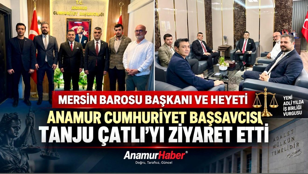 Mersin Barosu Başkanı Özdemir’den Anamur Cumhuriyet Başsavcısı Çatlı’ya ziyaret