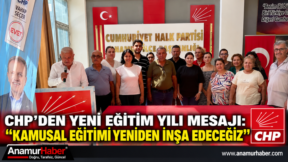 CHP’DEN YENİ EĞİTİM YILI MESAJI: “KAMUSAL EĞİTİMİ YENİDEN İNŞA EDECEĞİZ”..