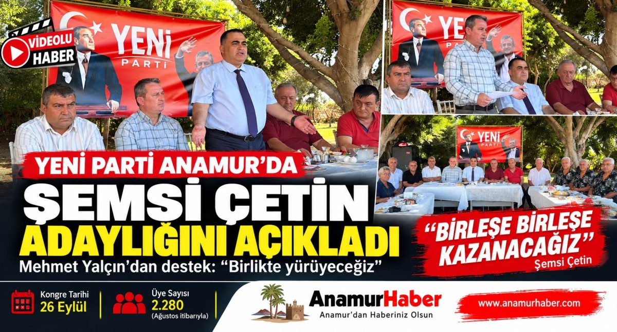 Şemsi Çetin, Yeni Parti Anamur İlçe Başkanlığına Adaylığını Açıkladı..